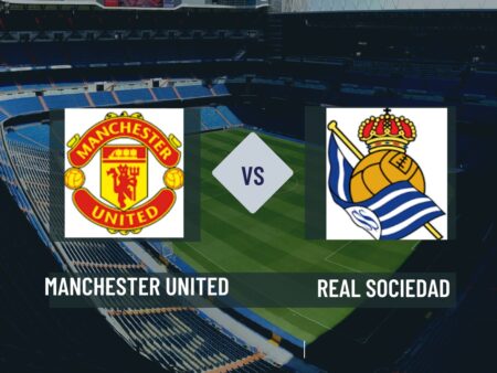 Pronostici Europa League: Manchester United-Real Sociedad del 13/03/2025